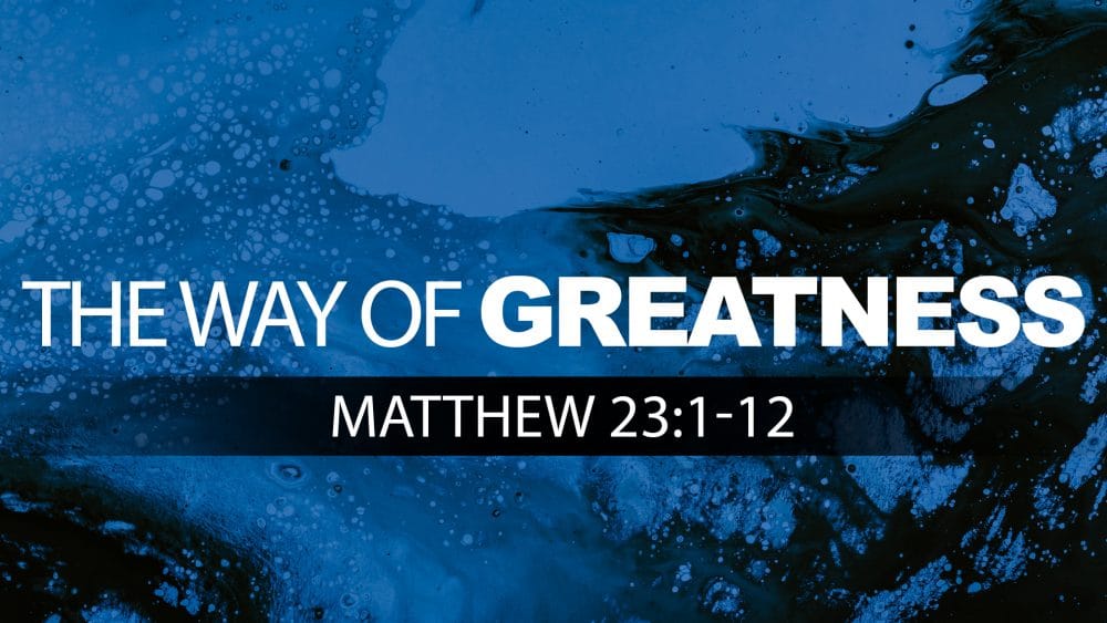 The Way of Greatness (Matthew 23:1-12) Image