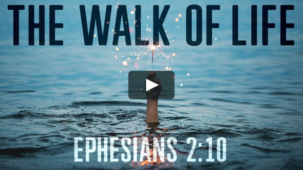 The Walk of Life (Ephesians 2:1-10)