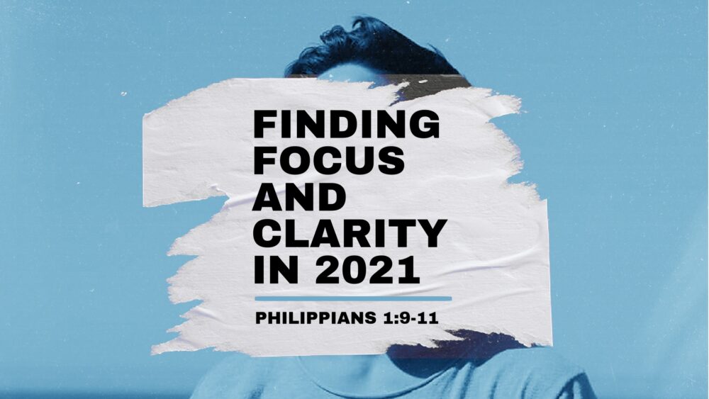 Finding Focus and Clarity in 2021 (Philippians 1:1-9) Image