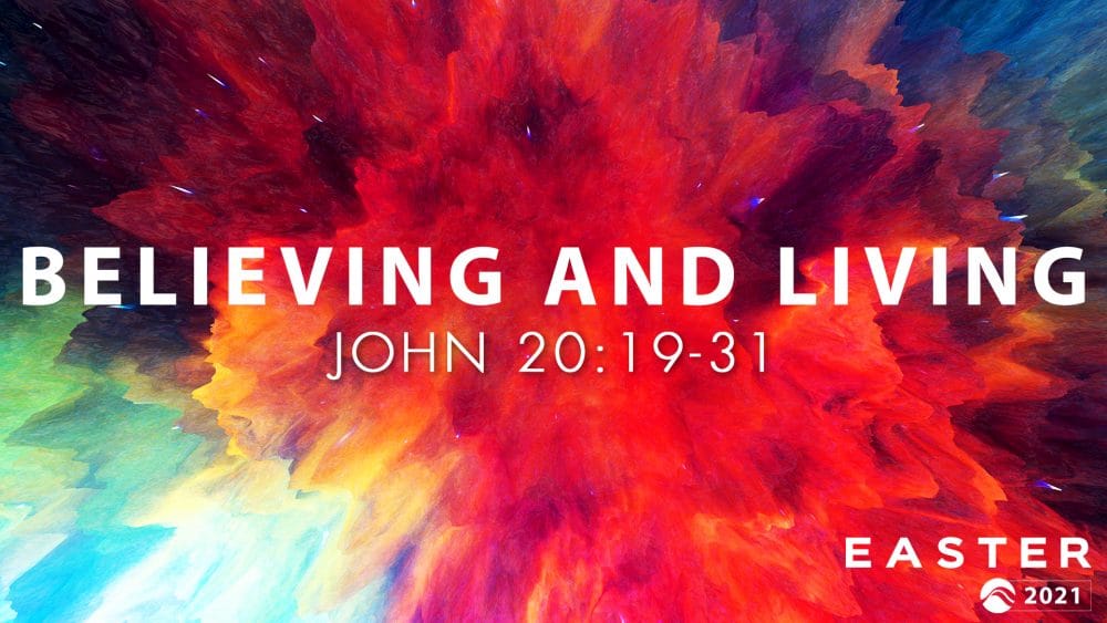 John 20:19-31 - Believing and Living (Easter)