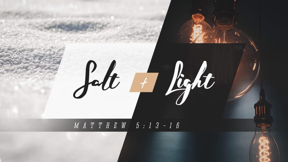 Salt and Light (Matthew 5:13-16)