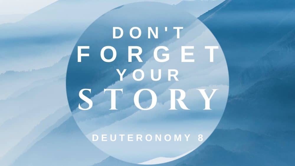 Don't Forget Your Story (Deuteronomy 8) Image