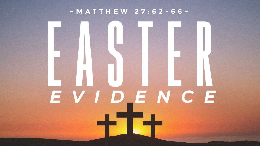 Matthew 27:62-66: Easter Evidence (Easter)
