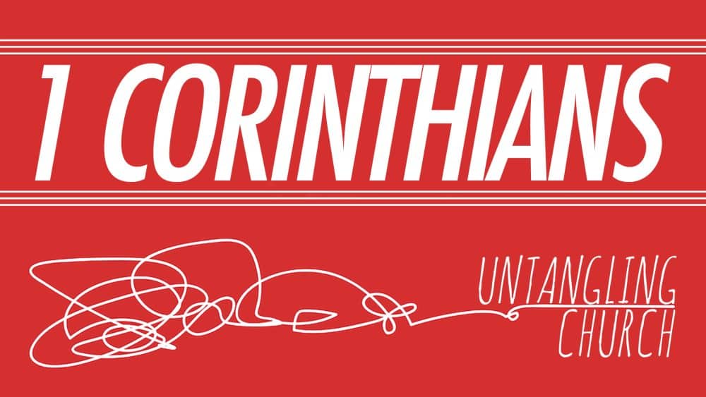 1 Corinthians: Untangling Church